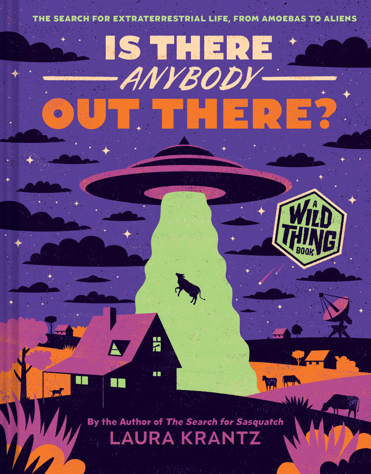 Is There Anybody Out There? (A Wild Thing Book): The Search for Extraterrestrial Life, from Amoebas to Aliens (Wild Thing) book cover by Laura Krantz