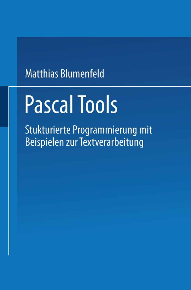 Pascal Tools: Strukturierte Programmierung mit Beispielen zur Textverarbeitung book cover by Matthias Blumenfeld