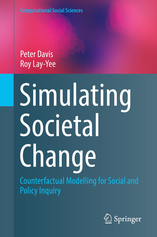 Simulating Societal Change: Counterfactual Modelling for Social and Policy Inquiry (Computational Social Sciences) book cover by Peter Davis, Roy Lay-Yee