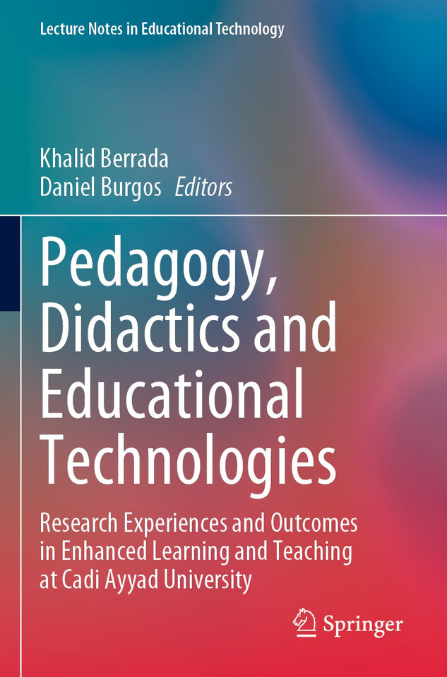 Pedagogy, Didactics and Educational Technologies: Research Experiences and Outcomes in Enhanced Learning and Teaching at Cadi Ayyad University (Lecture Notes in Educational Technology) book cover by 