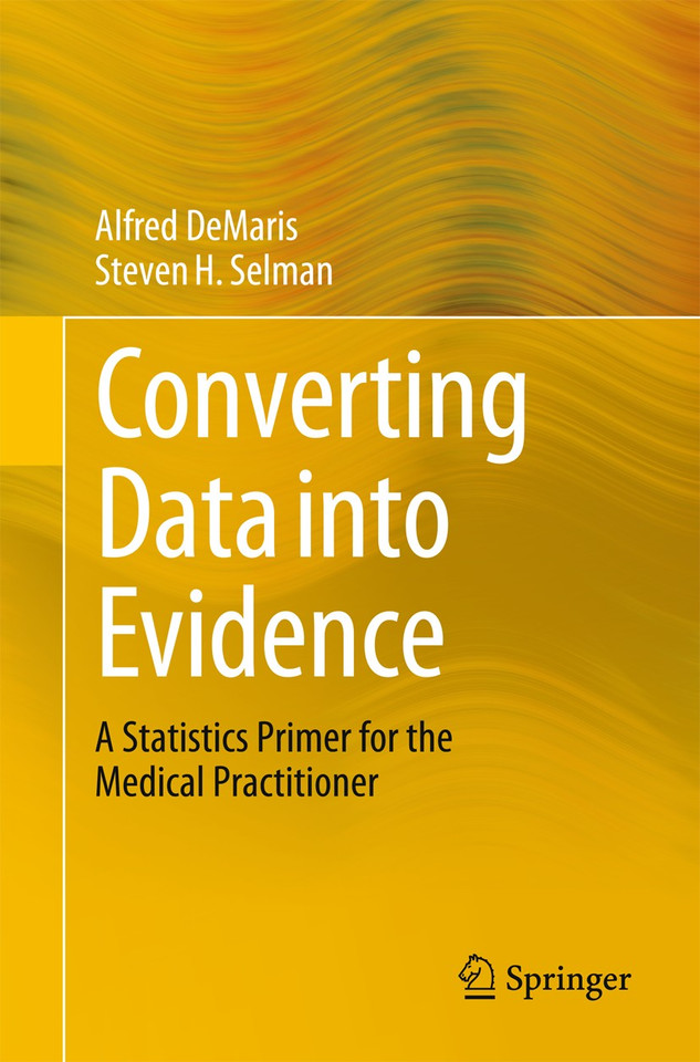 Converting Data into Evidence: A Statistics Primer for the Medical Practitioner book cover by Alfred DeMaris, Steven H. Selman