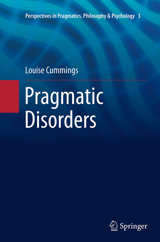 Pragmatic Disorders (Perspectives in Pragmatics, Philosophy & Psychology #3) book cover by Louise Cummings