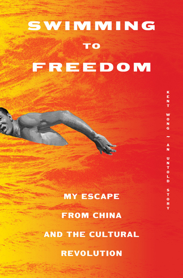 Swimming to Freedom: My Escape from China and the Cultural Revolution book cover by Kent Wong