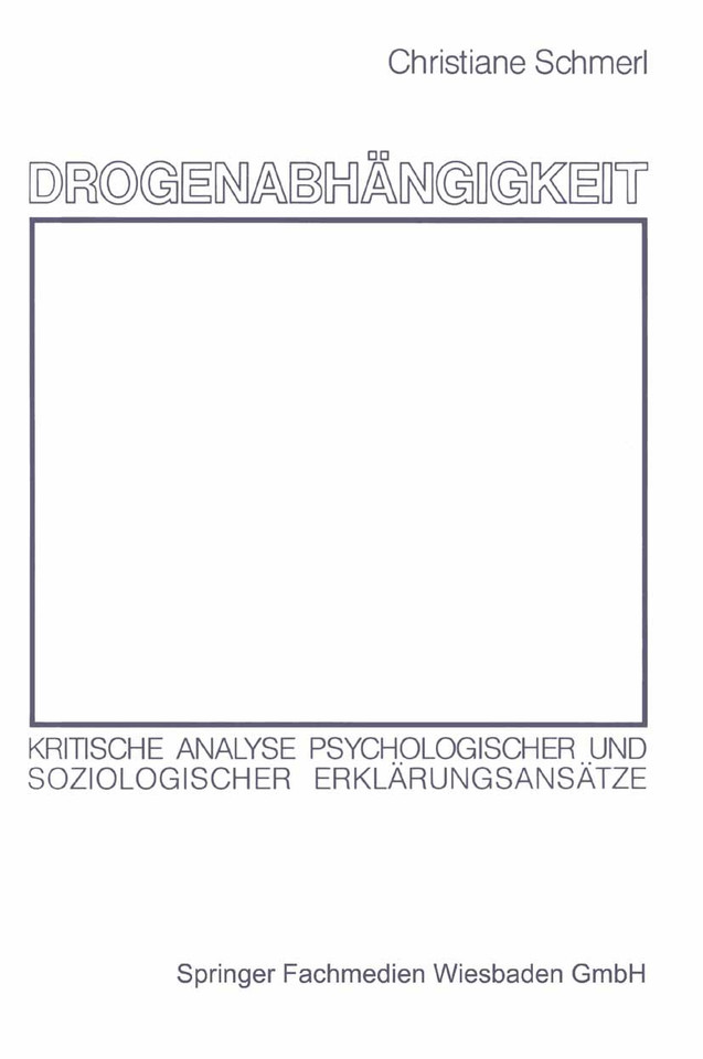 Drogenabhängigkeit: Kritische Analyse psychologischer und soziologischer Erklärungsansätze book cover by Christiane Schmerl