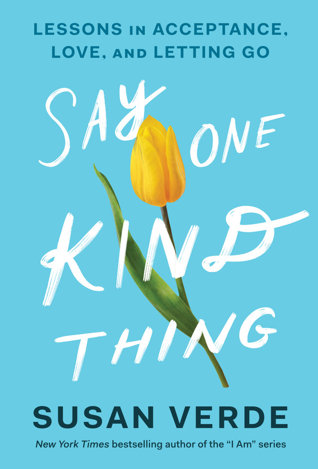 Say One Kind Thing: Lessons in Acceptance, Love, and Letting Go book cover by Susan Verde
