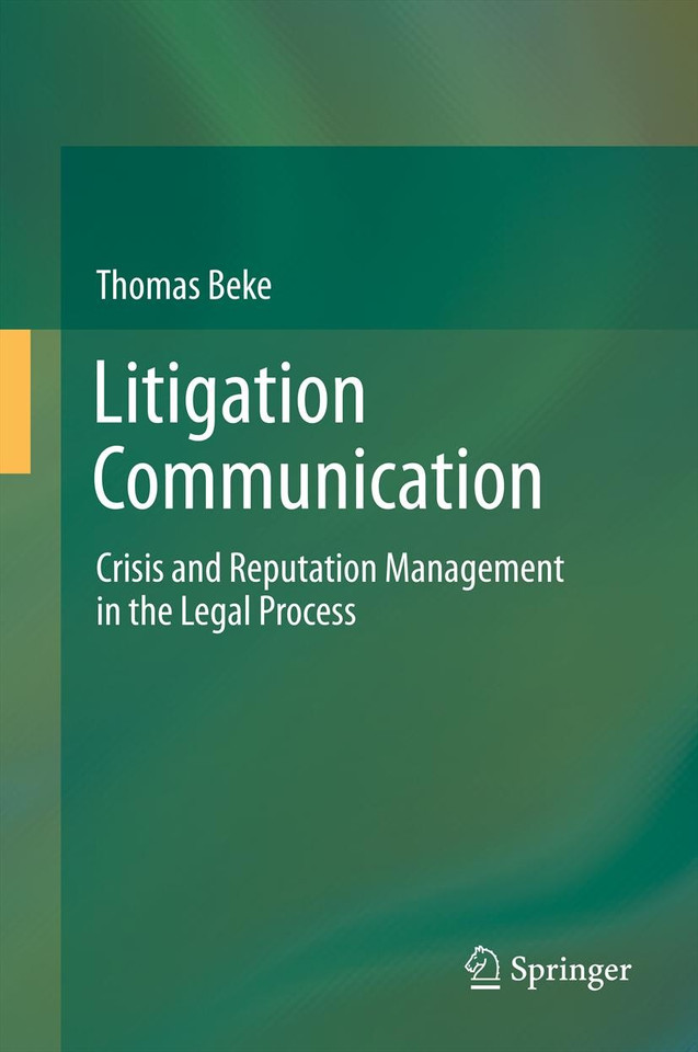Litigation Communication: Crisis and Reputation Management in the Legal Process book cover by Thomas Beke