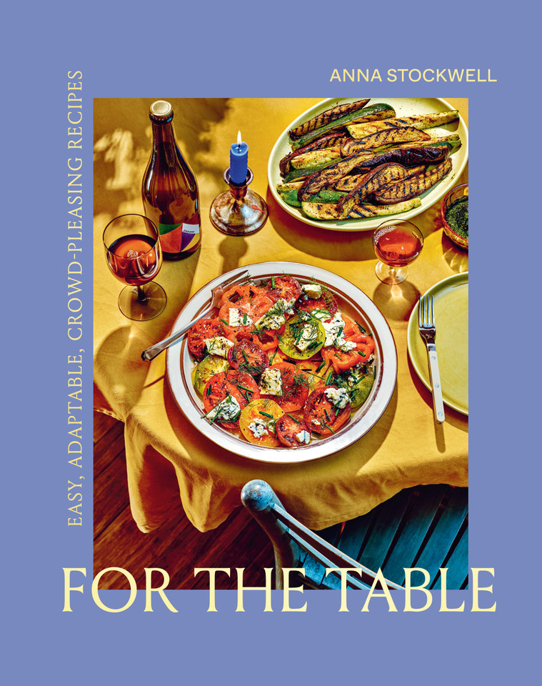 For the Table: Easy, Adaptable, Crowd-Pleasing Recipes book cover by Anna Stockwell