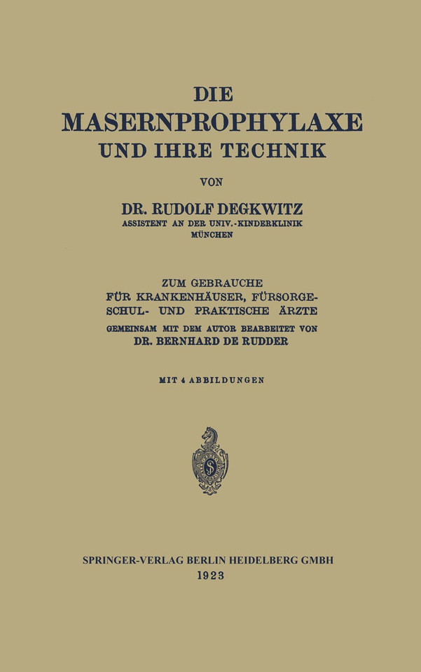 Die Masernprophylaxe und Ihre Technik: Zum Gebrauche für Krankenhäuser, Fürsorgeschul- und Praktische Ärzte book cover by Rudolf Degkwitz