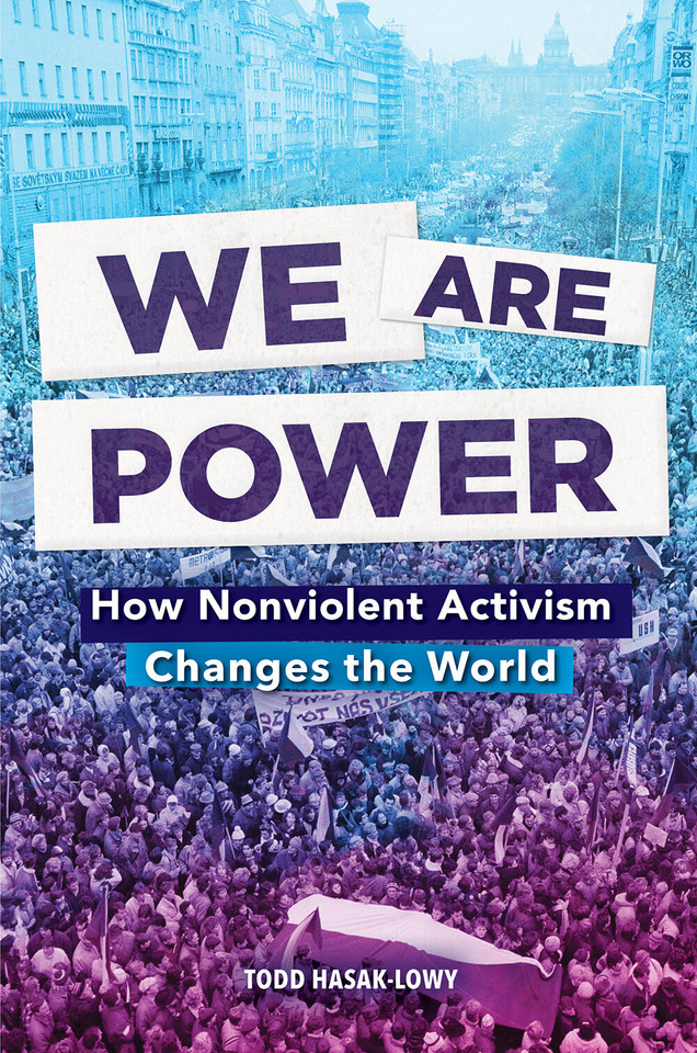 We Are Power: How Nonviolent Activism Changes the World book cover by Todd Hasak-Lowy