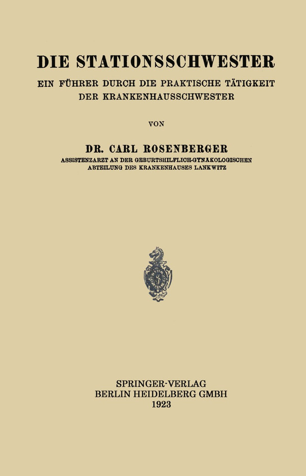 Die Stationsschwester: Ein Führer durch die Praktische Tätigkeit der Krankenhausschwester book cover by Carl Rosenberger