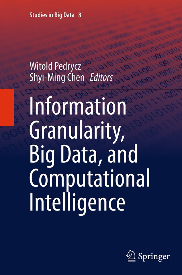 Information Granularity, Big Data, and Computational Intelligence (Studies in Big Data #8) book cover by 