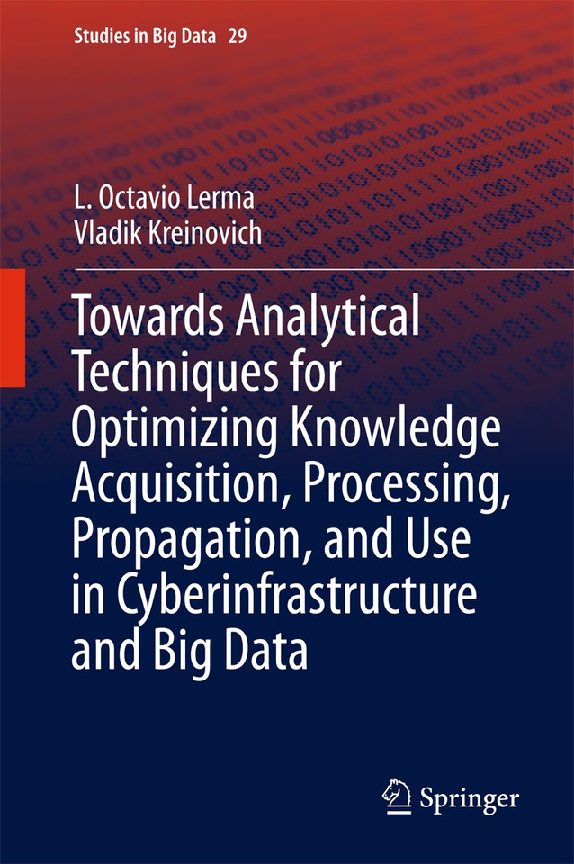 Towards Analytical Techniques for Optimizing Knowledge Acquisition, Processing, Propagation, and Use in Cyberinfrastructure and Big Data (Studies in Big Data #29) book cover by L. Octavio Lerma, Vladik Kreinovich