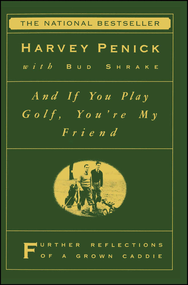 And If You Play Golf, You're My Friend: Furthur Reflections of a Grown Caddie book cover by Harvey Penick