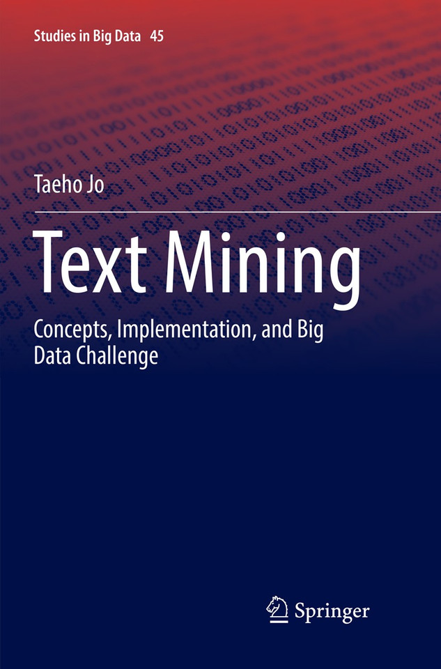 Text Mining: Concepts, Implementation, and Big Data Challenge (Studies in Big Data #45) book cover by Taeho Jo