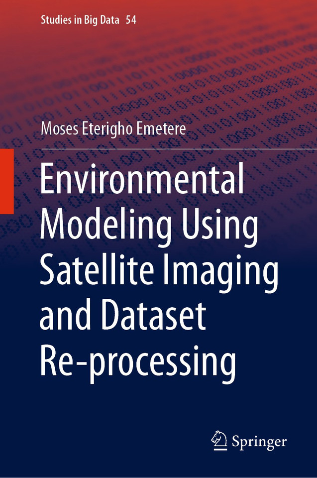 Environmental Modeling Using Satellite Imaging and Dataset Re-processing (Studies in Big Data #54) book cover by Moses Eterigho Emetere