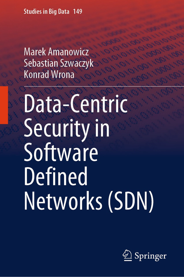 Data-Centric Security in Software Defined Networks (SDN) (Studies in Big Data #149) book cover by Marek Amanowicz, Sebastian Szwaczyk, Konrad Wrona