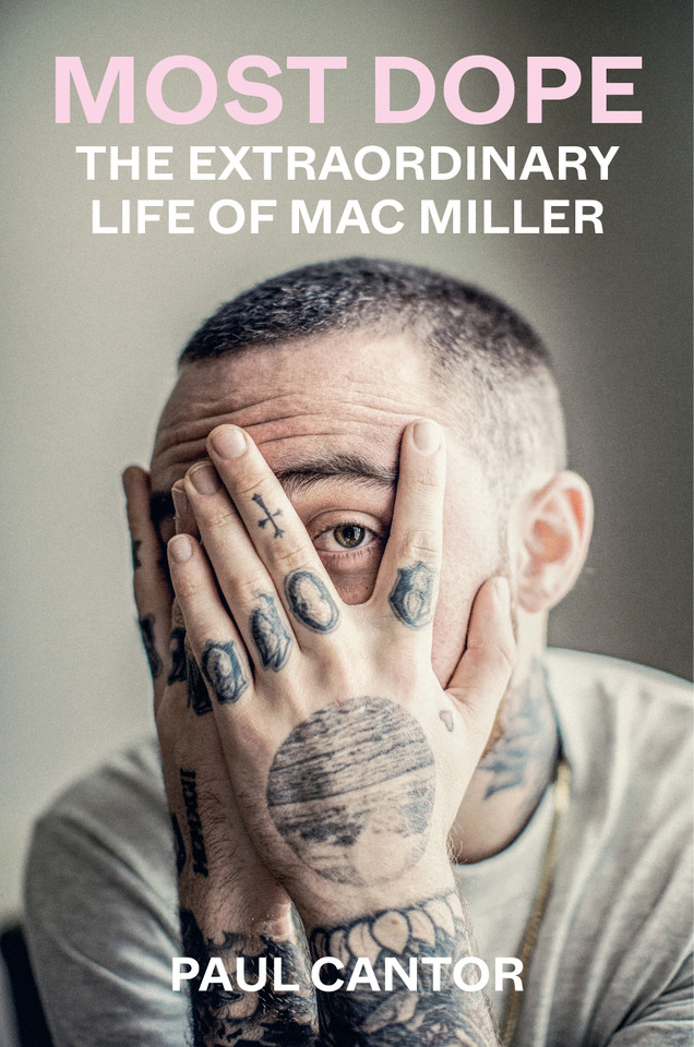 Most Dope: The Extraordinary Life of Mac Miller book cover by Paul Cantor