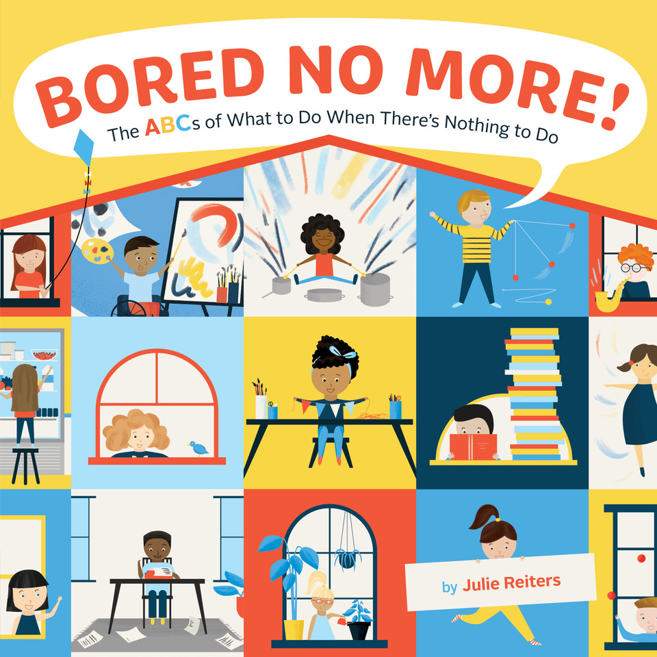 Bored No More!: The ABCs of What to Do When There's Nothing to Do book cover by Julie Reiters
