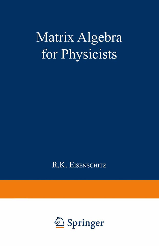 Matrix Algebra for Physicists book cover by Robert Karl Eisenschitz