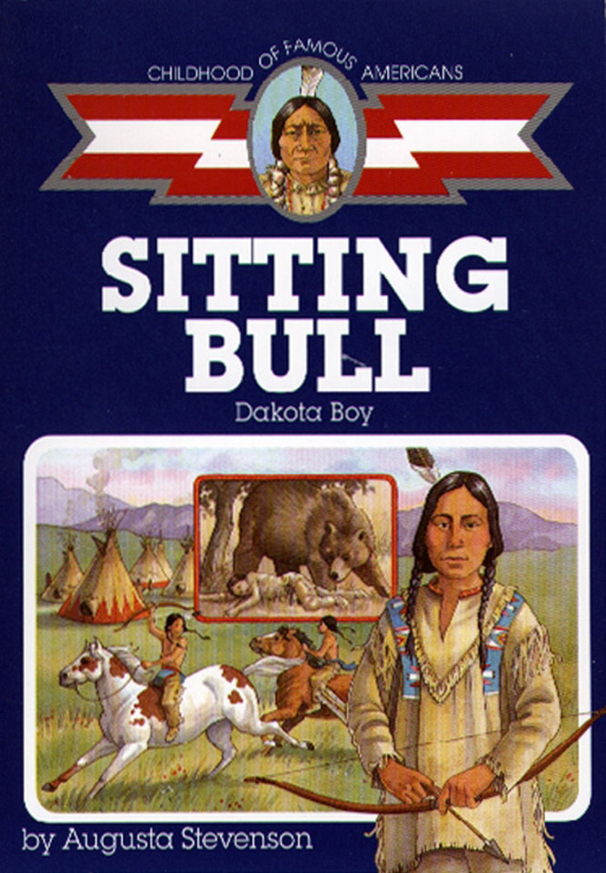 Sitting Bull: Dakota Boy (Childhood of Famous Americans) book cover by Augusta Stevenson