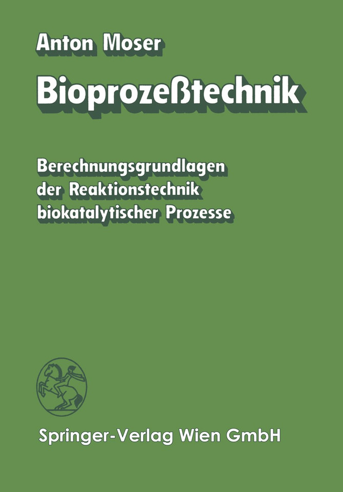 Bioprozeßtechnik: Berechnungsgrundlagen der Reaktionstechnik biokatalytischer Prozesse book cover by A. Moser
