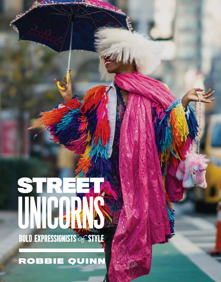 Street Unicorns: Extravagant Fashion Photography from NYC Streets and Beyond book cover by Robbie Quinn