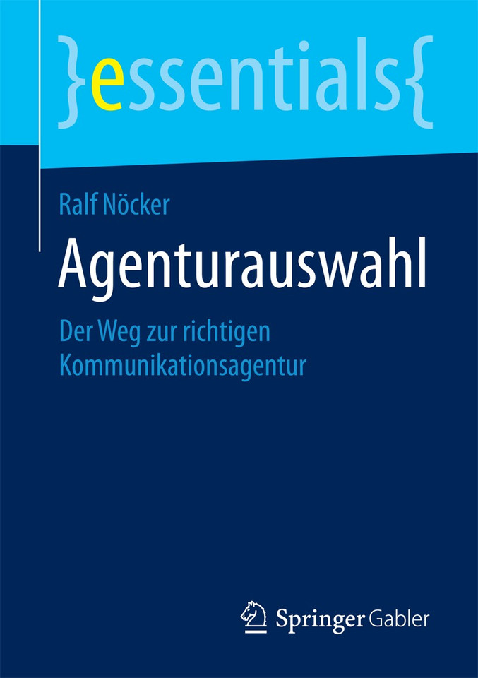 Agenturauswahl: Der Weg zur richtigen Kommunikationsagentur (essentials) book cover by Ralf Nöcker