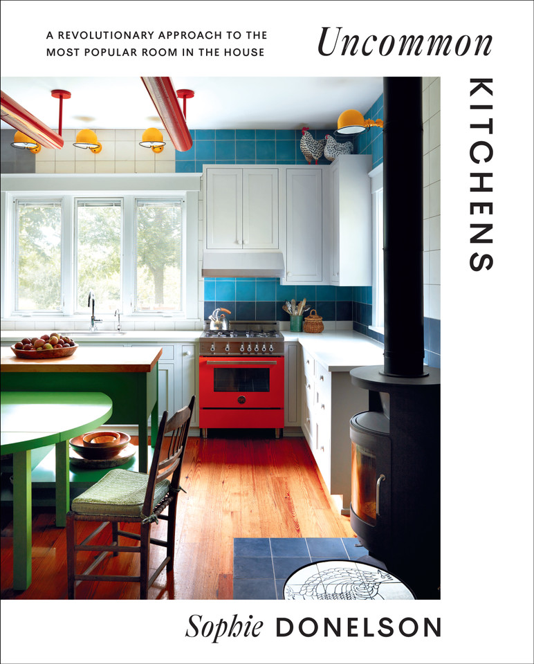 Uncommon Kitchens: A Revolutionary Approach to the Most Popular Room in the House book cover by Sophie Donelson