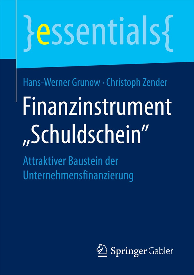 Finanzinstrument „Schuldschein“: Attraktiver Baustein der Unternehmensfinanzierung (essentials) book cover by Hans-Werner Grunow, Christoph Zender