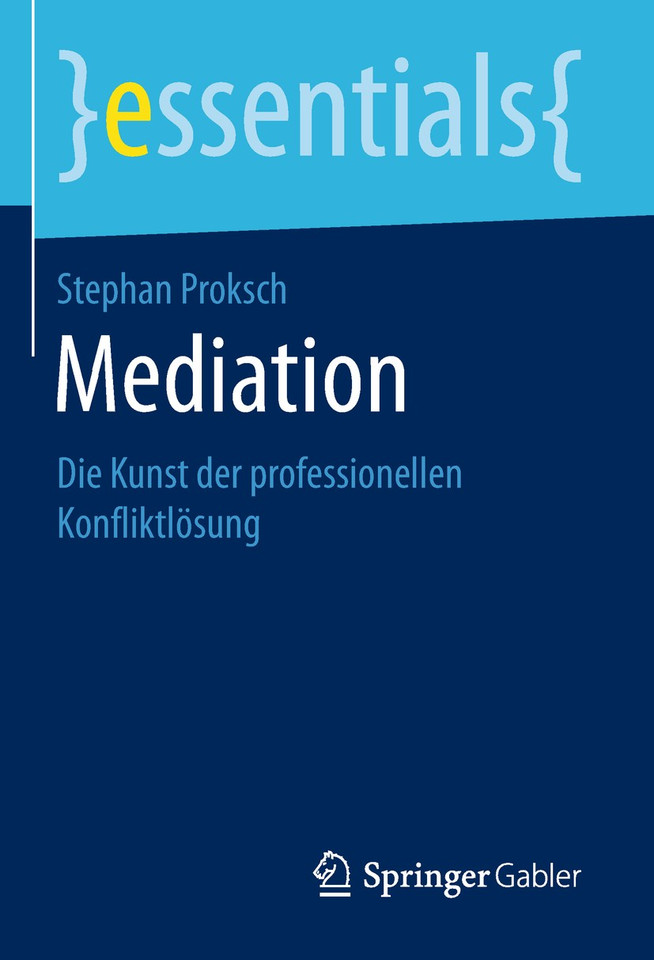 Mediation: Die Kunst der professionellen Konfliktlösung (essentials) book cover by Stephan Proksch