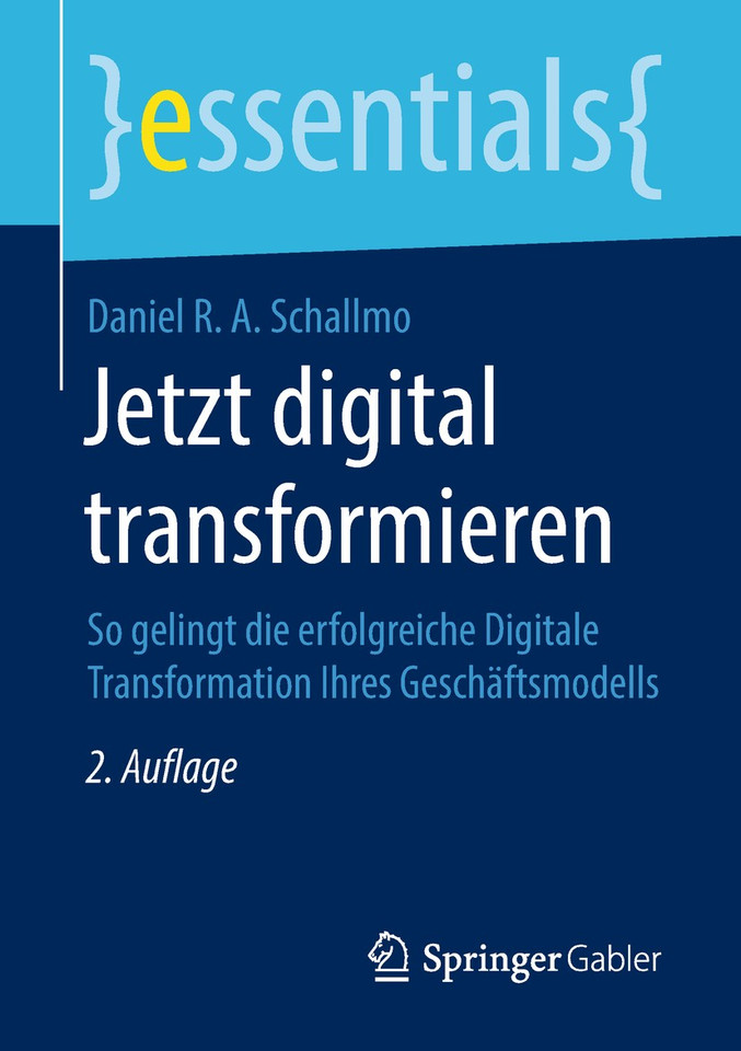 Jetzt digital transformieren: So gelingt die erfolgreiche Digitale Transformation Ihres Geschäftsmodells (essentials) book cover by Daniel R. A. Schallmo