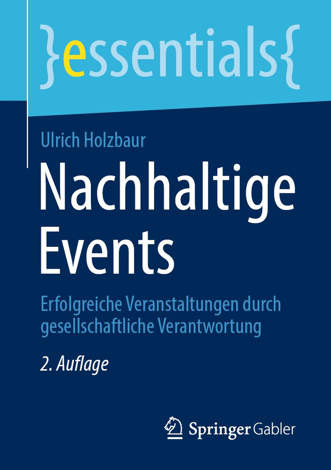 Nachhaltige Events: Erfolgreiche Veranstaltungen durch gesellschaftliche Verantwortung (essentials) book cover by Ulrich Holzbaur