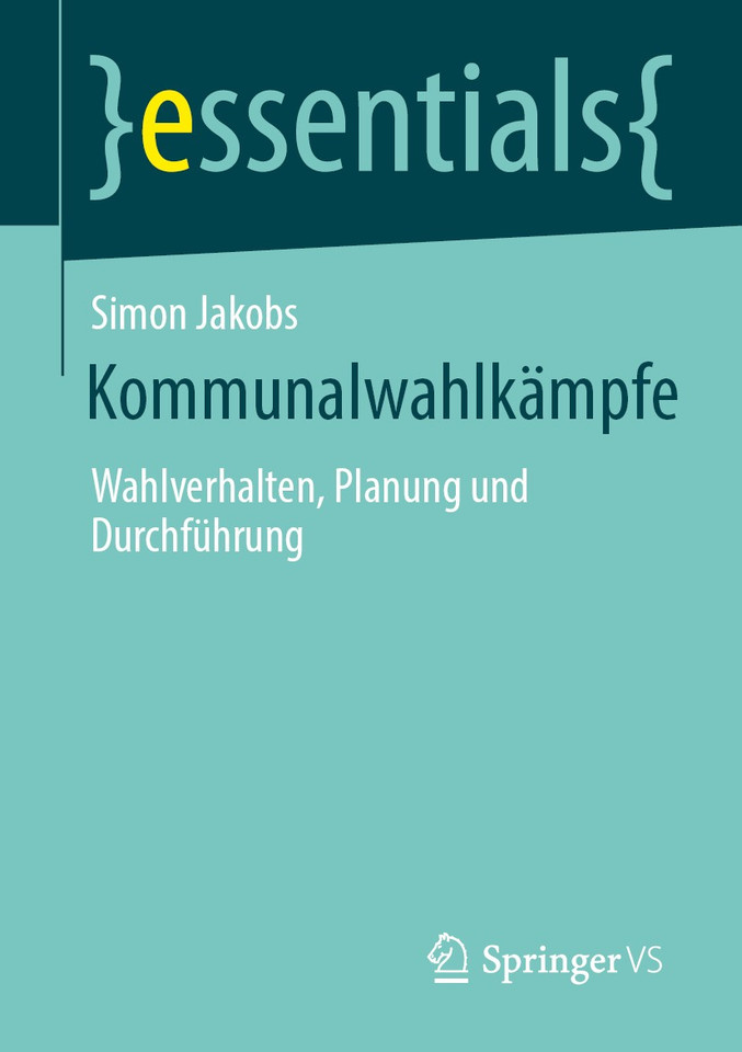 Kommunalwahlkämpfe: Wahlverhalten, Planung und Durchführung (essentials) book cover by Simon Jakobs