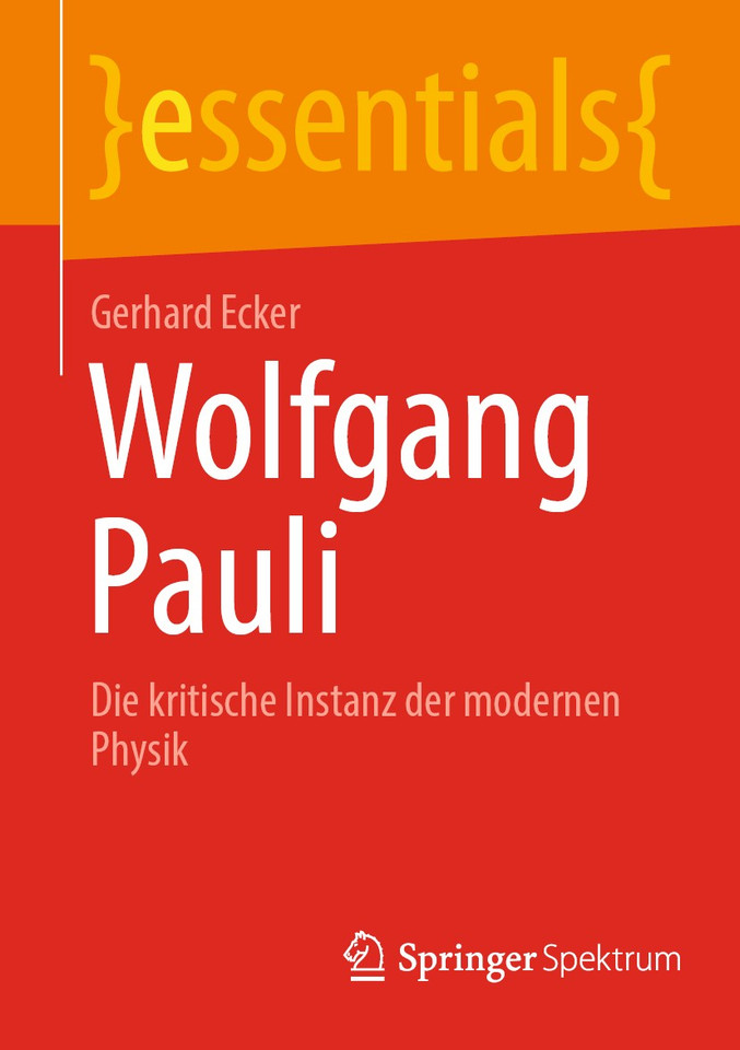 Wolfgang Pauli: Die kritische Instanz der modernen Physik (essentials) book cover by Gerhard Ecker