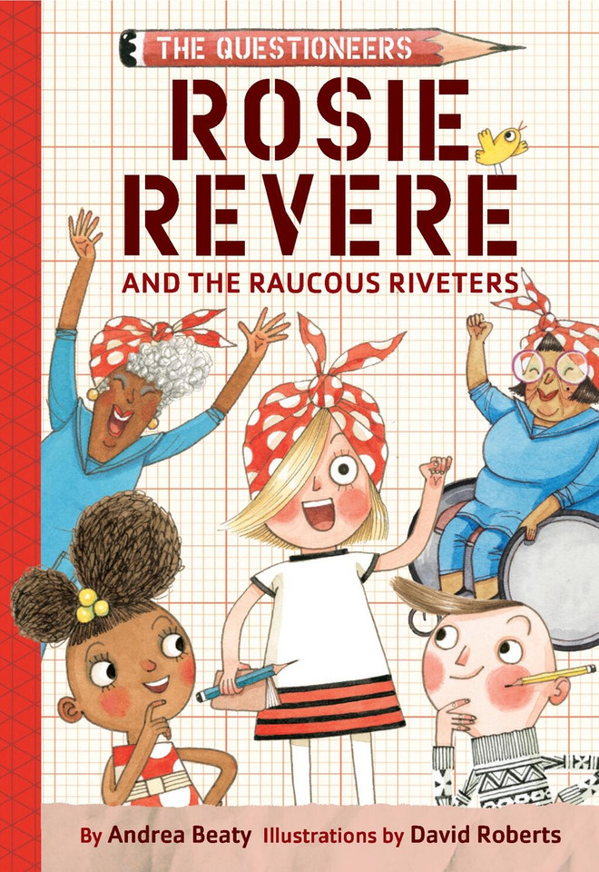 Rosie Revere and the Raucous Riveters: The Questioneers Book #1 (The Questioneers) book cover by Andrea Beaty