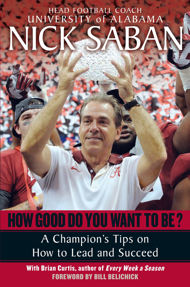 How Good Do You Want to Be?: A Champion's Tips on How to Lead and Succeed at Work and in Life book cover by Nick Saban, Brian Curtis