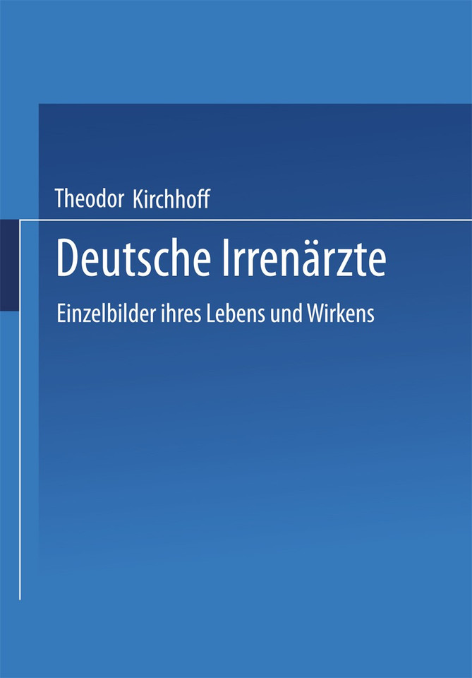 Deutsche Irrenärzte: Einzelbilder ihres Lebens und Wirkens book cover by Theodor Kirchhoff