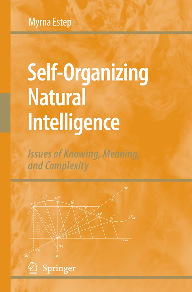 Self-Organizing Natural Intelligence: Issues of Knowing, Meaning, and Complexity book cover by Myrna Estep