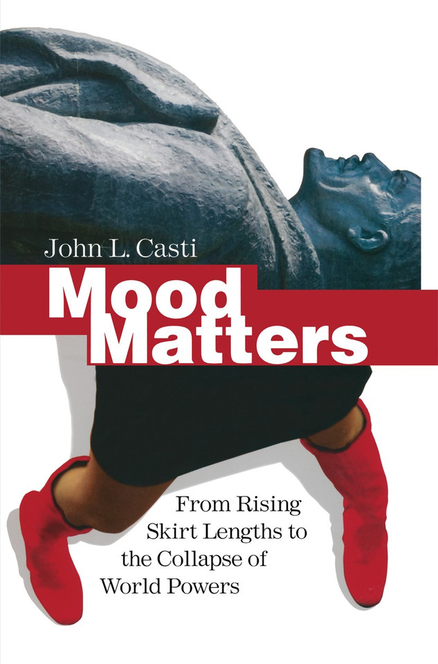 Mood Matters: From Rising Skirt Lengths to the Collapse of World Powers book cover by John L. Casti