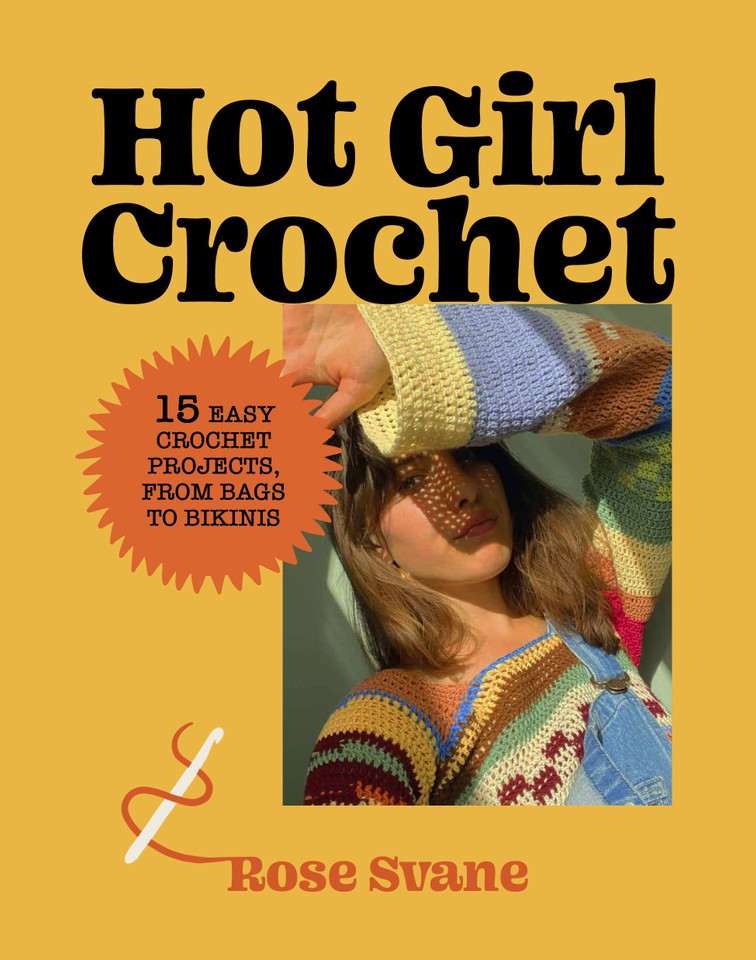 Hot Girl Crochet: 15 Easy Crochet Projects, from Bags to Bikinis book cover by Rose Svane