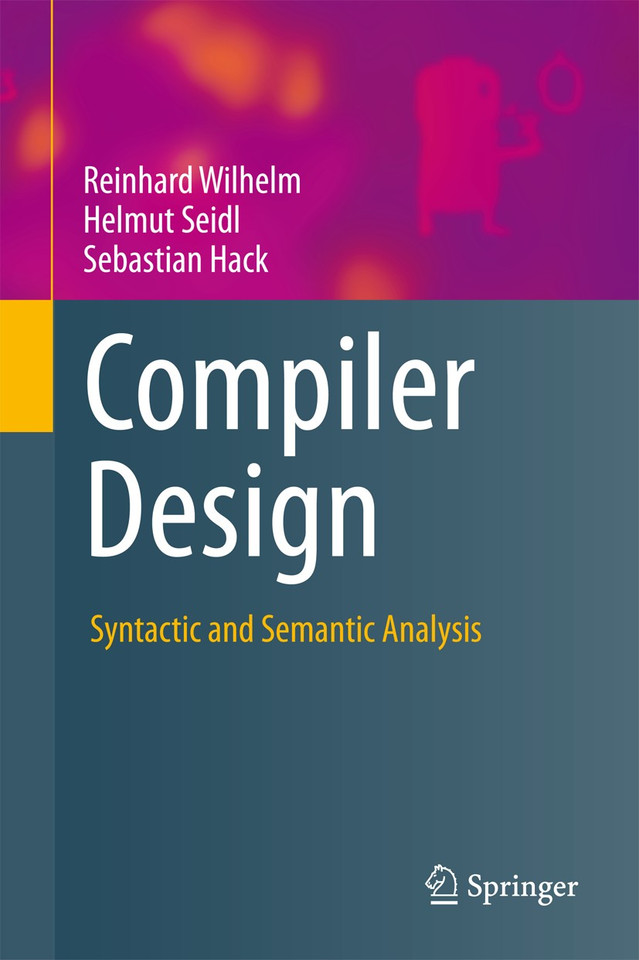 Compiler Design: Syntactic and Semantic Analysis book cover by Reinhard Wilhelm, Helmut Seidl, Sebastian Hack