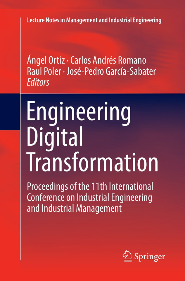 Engineering Digital Transformation: Proceedings of the 11th International Conference on Industrial Engineering and Industrial Management (Lecture Notes in Management and Industrial Engineering) book cover by 