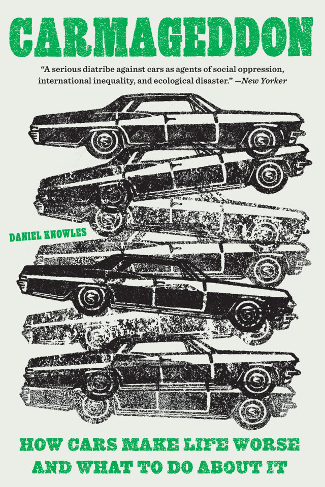 Carmageddon: How Cars Make Life Worse and What to Do About It book cover by Daniel Knowles