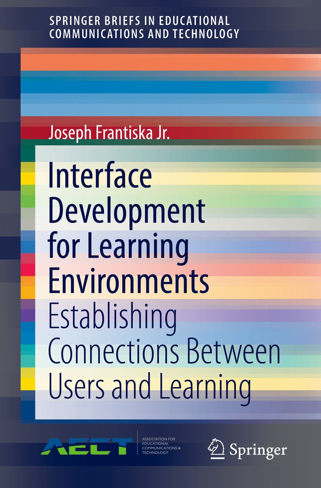 Interface Development for Learning Environments: Establishing Connections Between Users and Learning (SpringerBriefs in Educational Communications and Technology) book cover by Joseph Frantiska Jr.