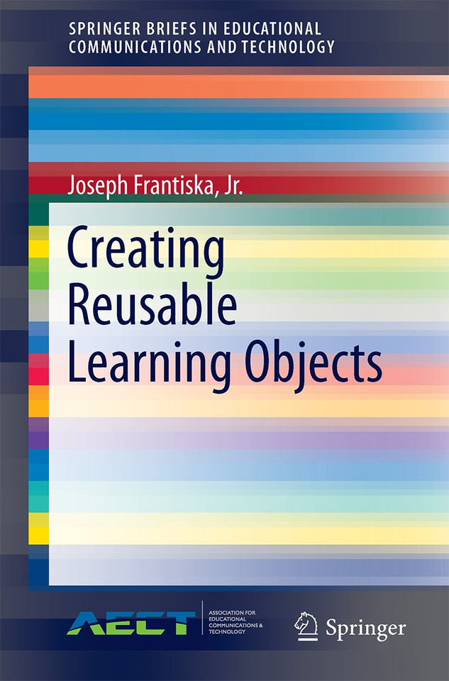 Creating Reusable Learning Objects (SpringerBriefs in Educational Communications and Technology) book cover by Joseph Frantiska, Jr., Ed.D.