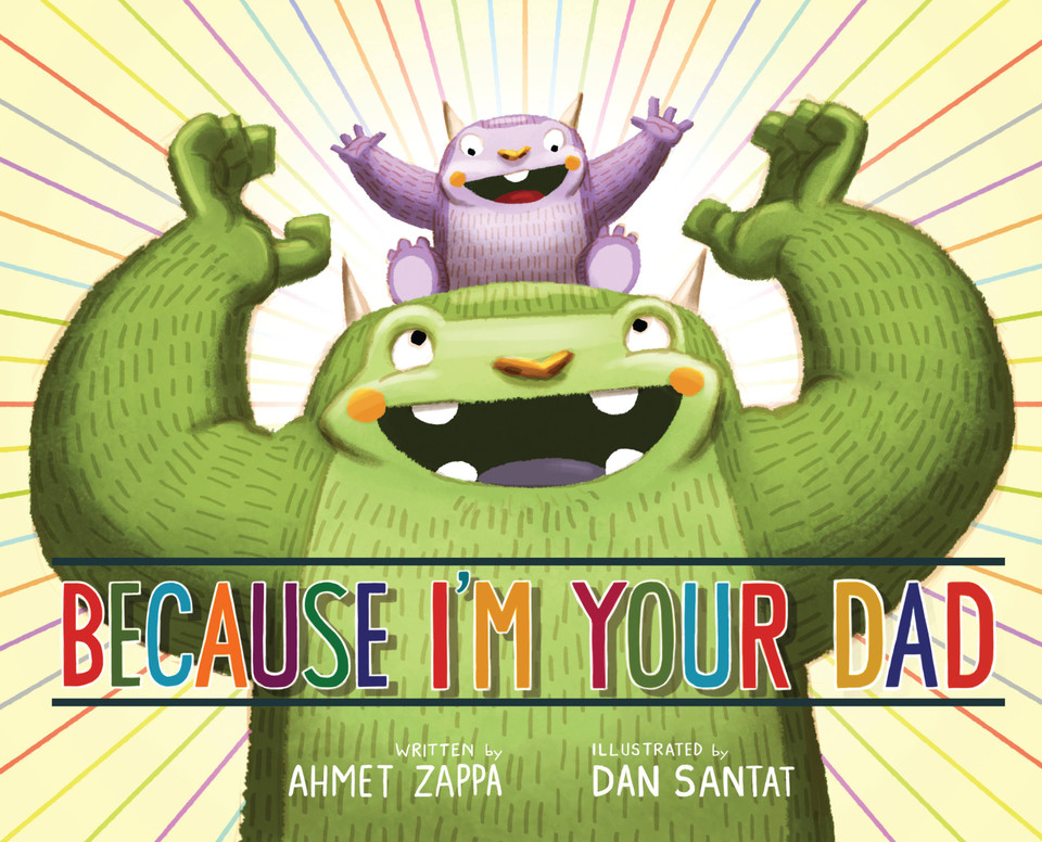 Because I'm Your Dad book cover by Ahmet Zappa