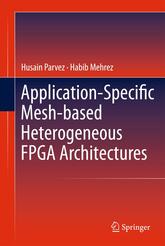 Application-Specific Mesh-based Heterogeneous FPGA Architectures book cover by Husain Parvez, Habib Mehrez