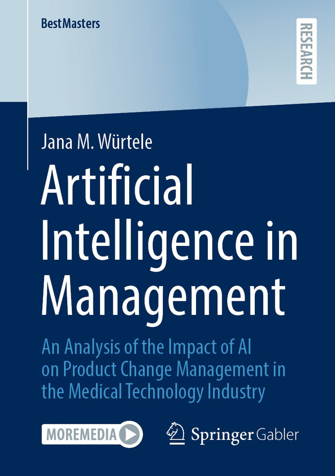 Artificial Intelligence in Management: An Analysis of the Impact of AI on Product Change Management in the Medical Technology Industry (BestMasters) book cover by Jana M. Würtele