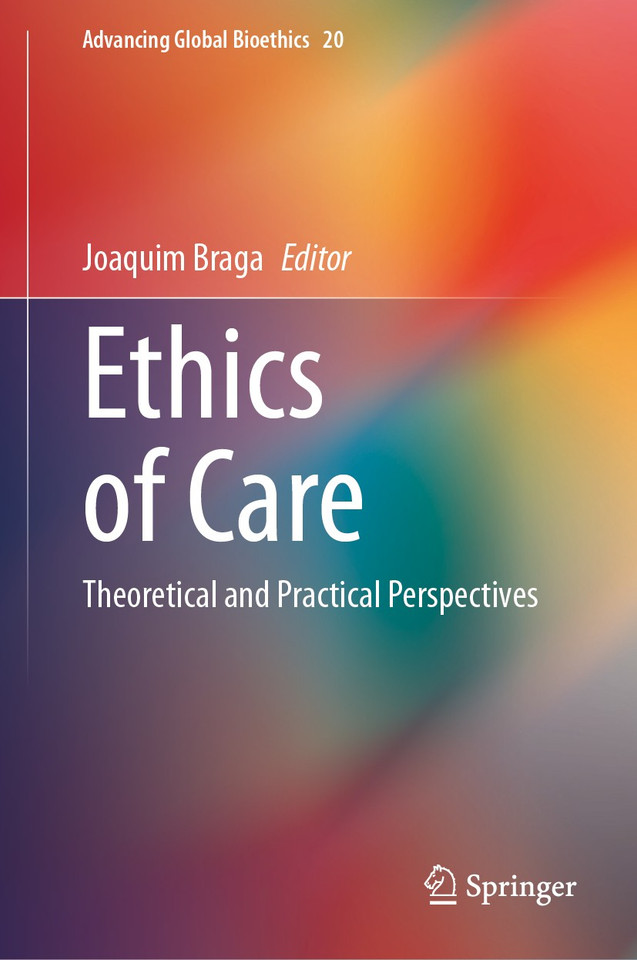 Ethics of Care: Theoretical and Practical Perspectives (Advancing Global Bioethics #20) book cover by 