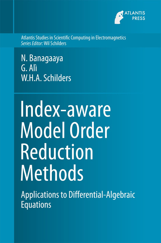Index-aware Model Order Reduction Methods: Applications to Differential-Algebraic Equations (Atlantis Studies in Scientific Computing in Electromagnetics #2) book cover by N. Banagaaya, Giuseppe Alì, Wil H.A. Schilders